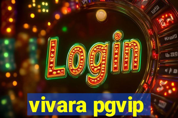 vivara pgvip